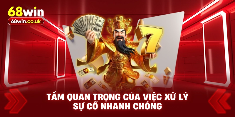 Tầm quan trọng của việc xử lý sự cố nhanh chóng