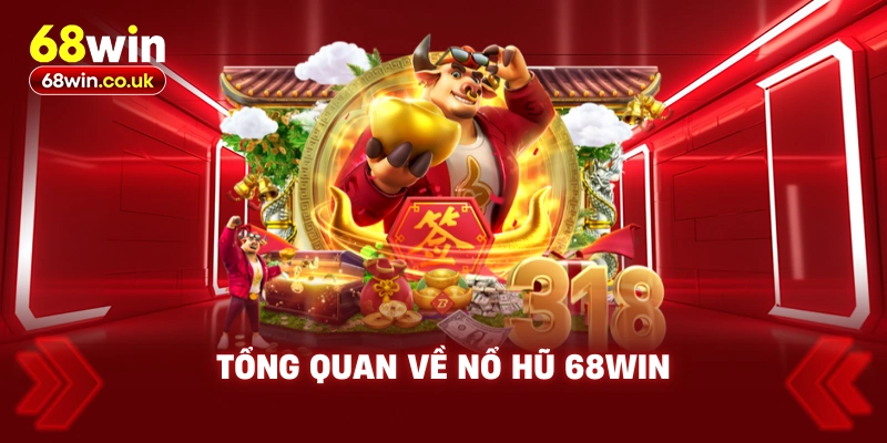 Tổng Quan Về Nổ Hũ 68WIN